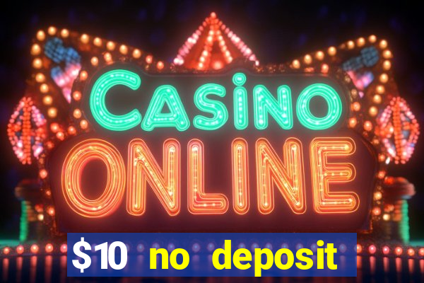 $10 no deposit mobile casino 2017