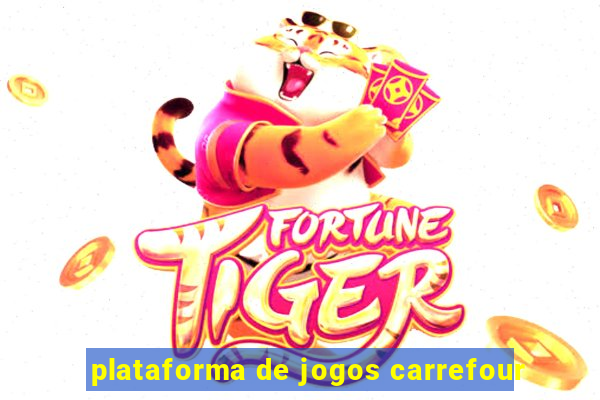 plataforma de jogos carrefour