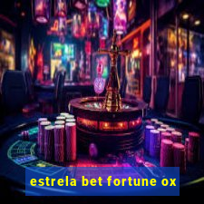 estrela bet fortune ox