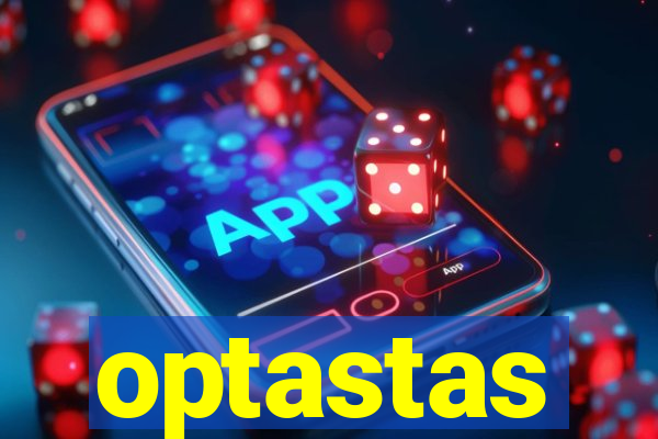 optastas