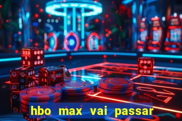 hbo max vai passar o jogo do corinthians hoje