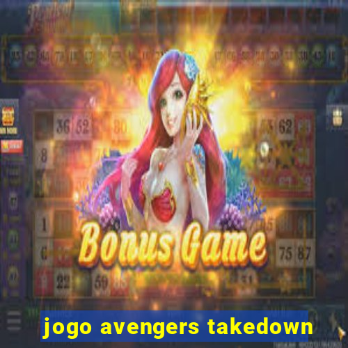 jogo avengers takedown