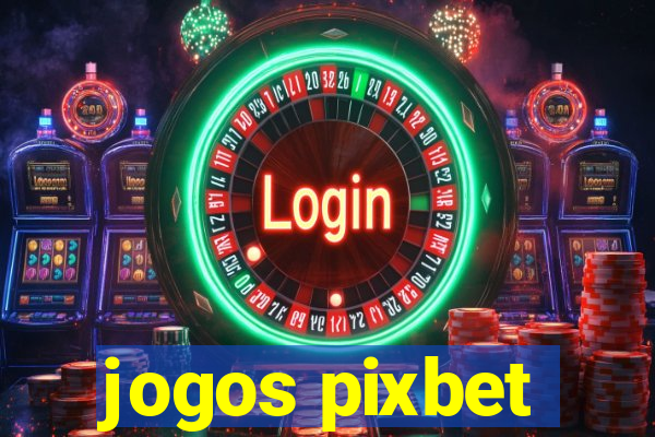 jogos pixbet