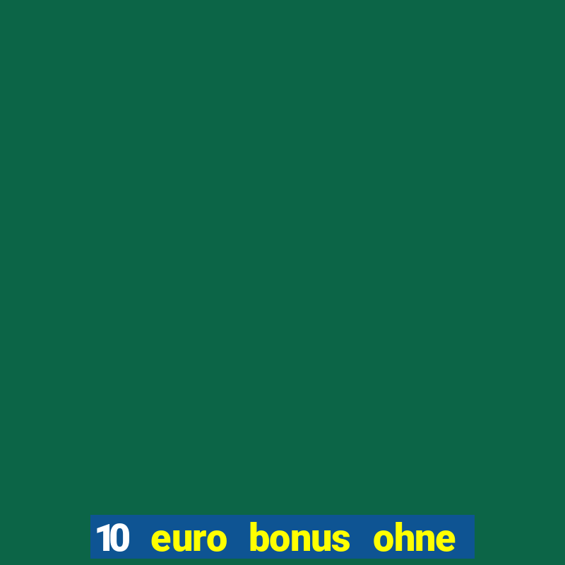 10 euro bonus ohne einzahlung casino 2022