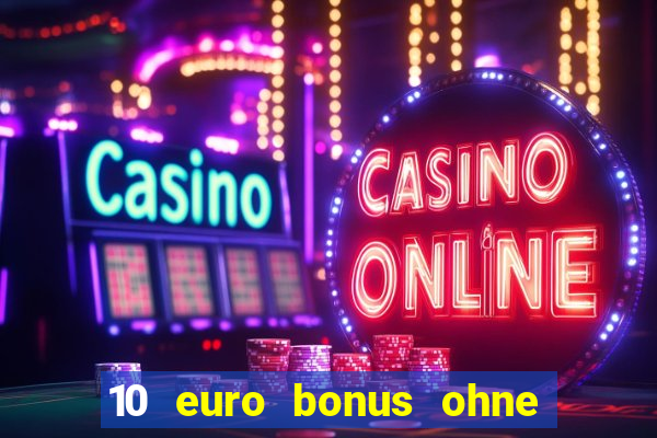 10 euro bonus ohne einzahlung casino 2022