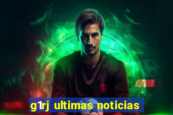 g1rj ultimas noticias