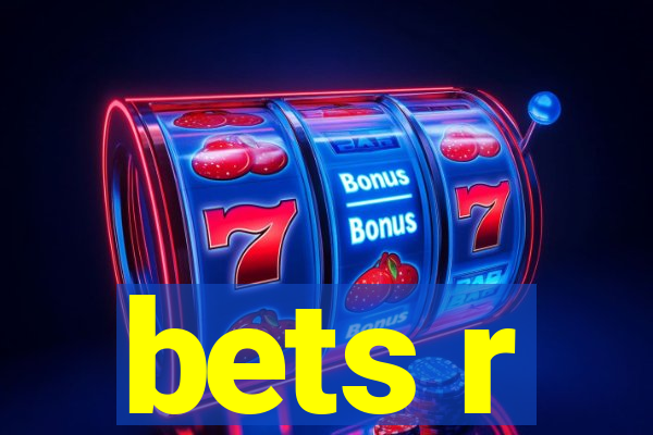 bets r