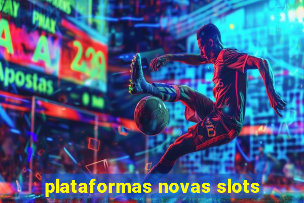 plataformas novas slots