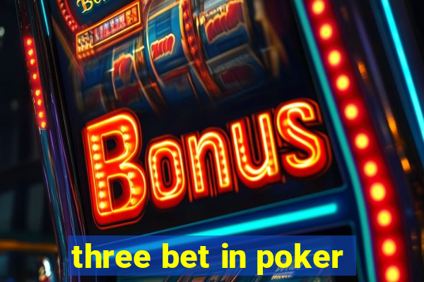 three bet in poker