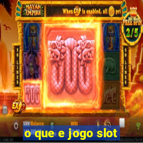 o que e jogo slot