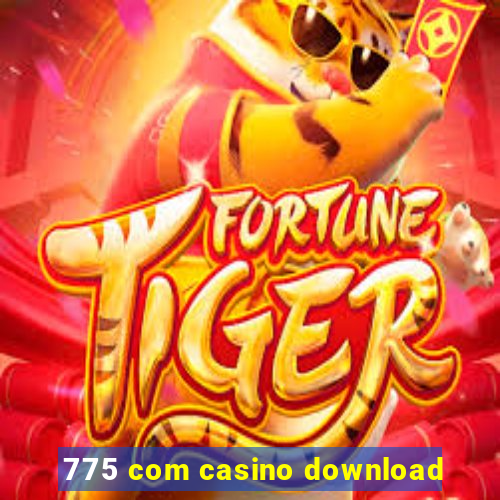 775 com casino download