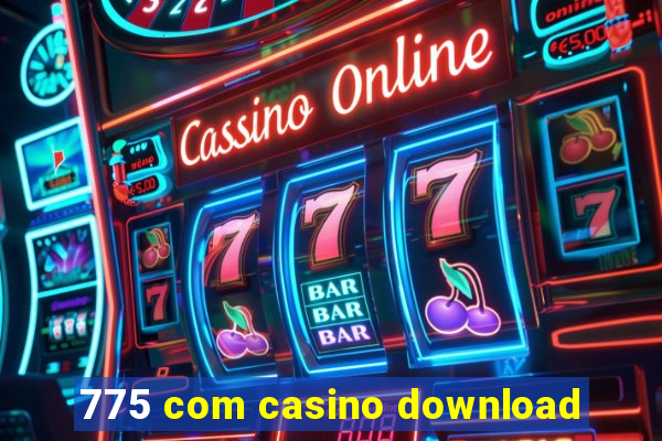 775 com casino download