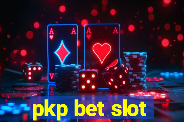 pkp bet slot