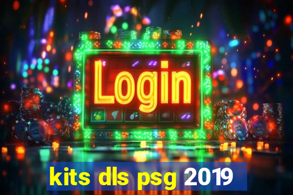 kits dls psg 2019