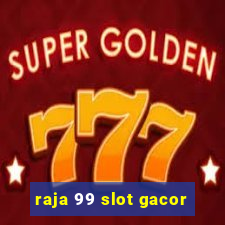 raja 99 slot gacor