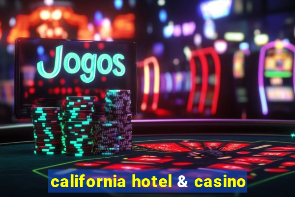 california hotel & casino