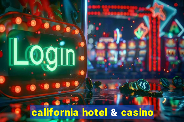 california hotel & casino