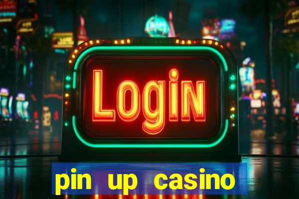 pin up casino ganhar dinheiro