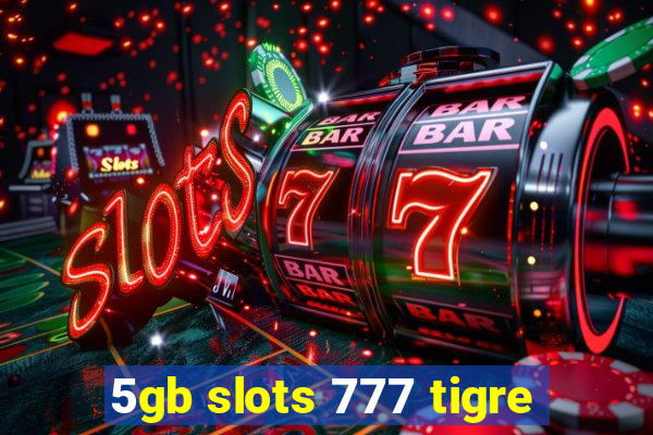 5gb slots 777 tigre