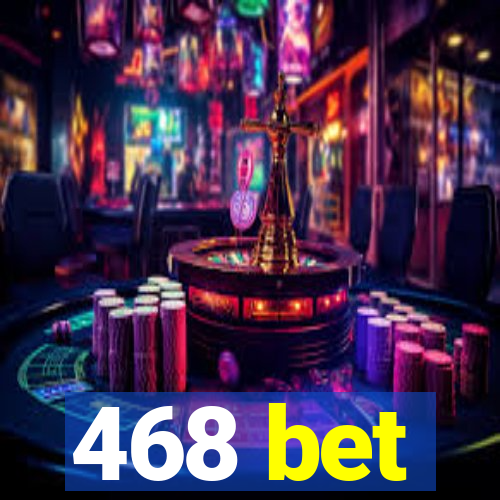 468 bet