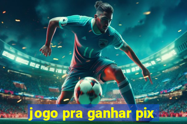 jogo pra ganhar pix