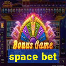 space bet