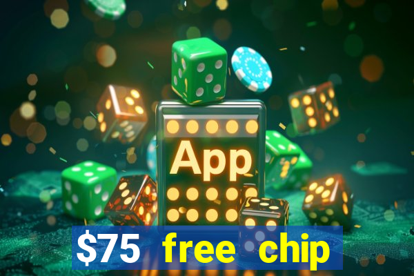 $75 free chip hallmark casino