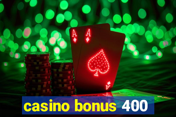 casino bonus 400