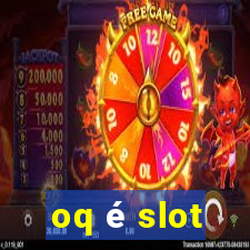 oq é slot