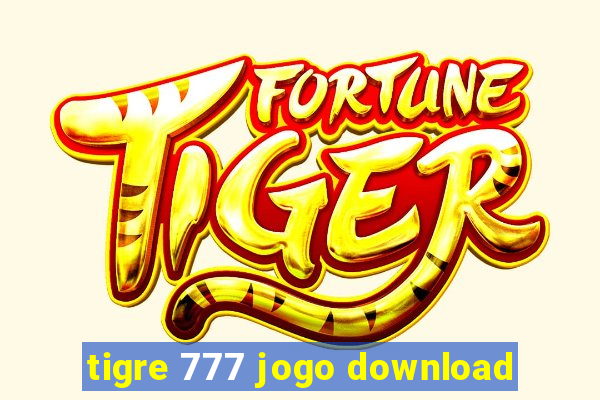 tigre 777 jogo download