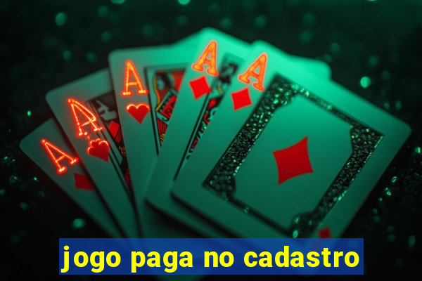 jogo paga no cadastro