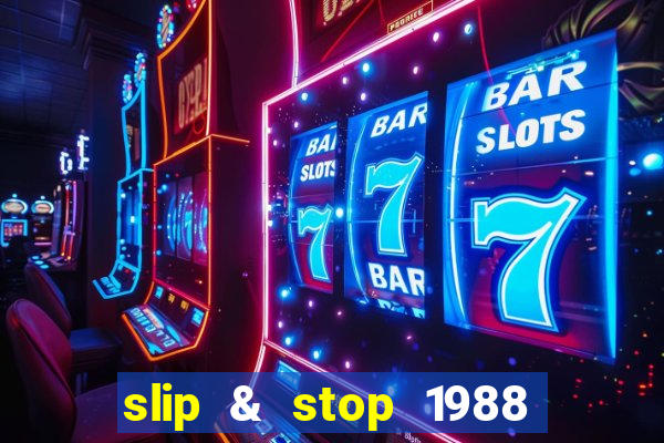 slip & stop 1988 bingo tarte!!!