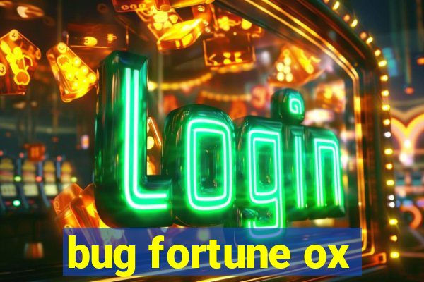 bug fortune ox