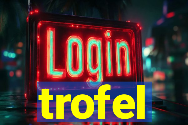 trofel