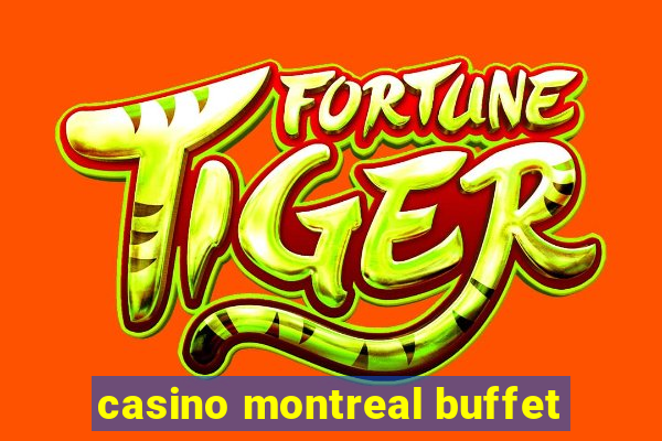 casino montreal buffet