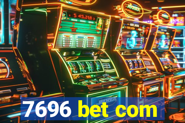 7696 bet com