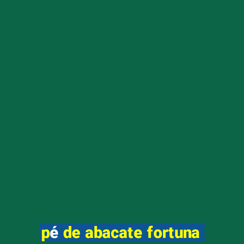 pé de abacate fortuna