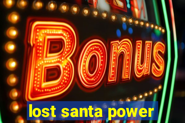 lost santa power