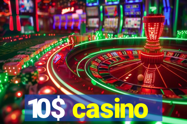 10$ casino