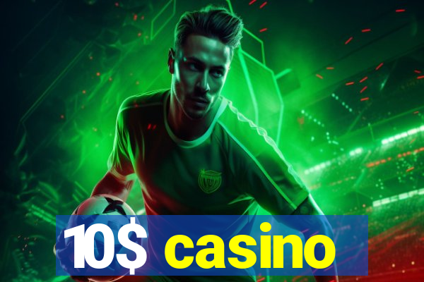 10$ casino