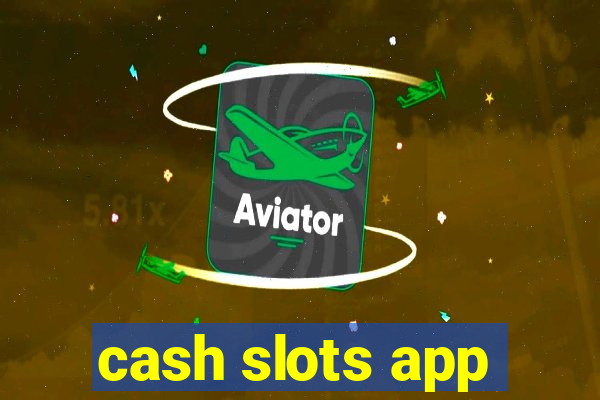 cash slots app