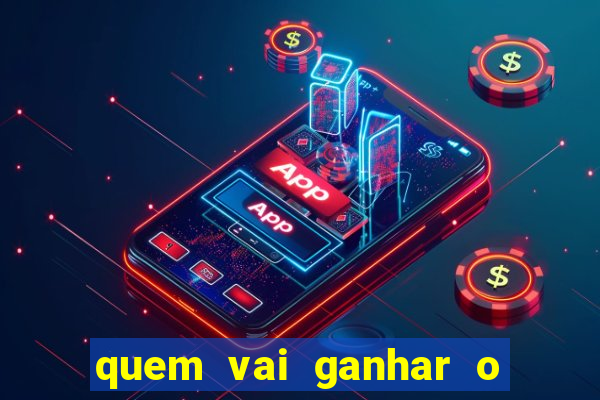 quem vai ganhar o jogo hoje