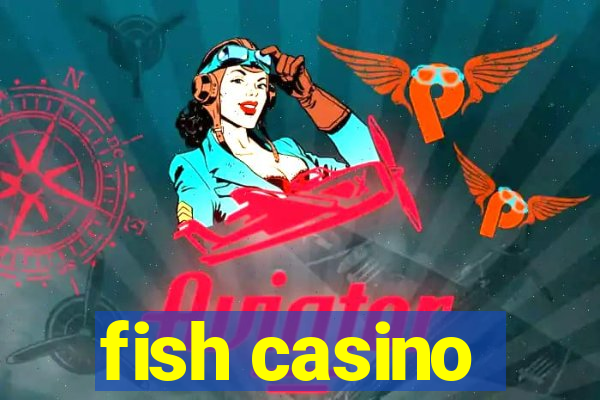 fish casino