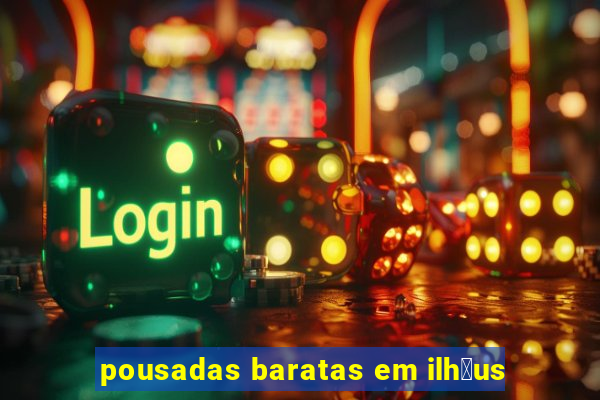 pousadas baratas em ilh茅us