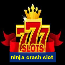 ninja crash slot