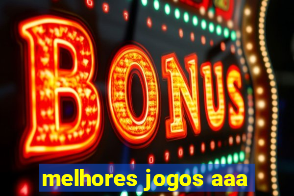 melhores jogos aaa