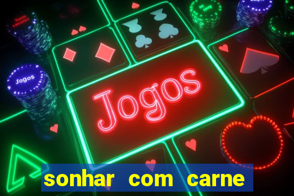 sonhar com carne de porco jogo do bicho