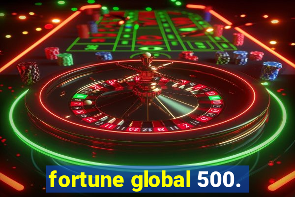 fortune global 500.