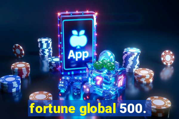 fortune global 500.