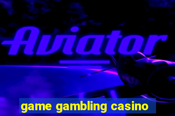 game gambling casino